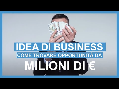 , title : 'Idea di Business - Come Trovare Opportunità da Milioni di Euro'