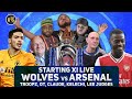 Wolves vs Arsenal | Starting XI  LIVE