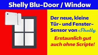 Shelly BLU Door/Window Sensor. Dank Bluetooth kleiner, schöner und günstiger. Aber auch besser?