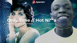 Only Time + Hot Ni**a Mashup