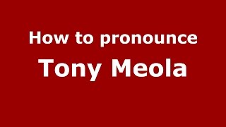 How to pronounce Tony Meola