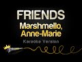 Marshmello, Anne Marie - FRIENDS (Karaoke Version)