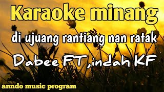 Download lagu dabee FT,indah KF- DI UJUANG RANTIANG NAN RATAK [ karaoke ] mp3