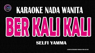 Download lagu BERKALI KALI - Karaoke Nada Wanita (SELFI YAMMA ) mp3