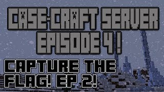 Casecraft Minecraft Server - Capture the Flag! Episode 2!