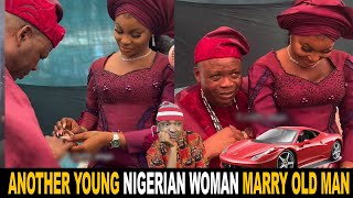 Another Young Nigerian Woman Marry Old Man To Cry In Ferrari