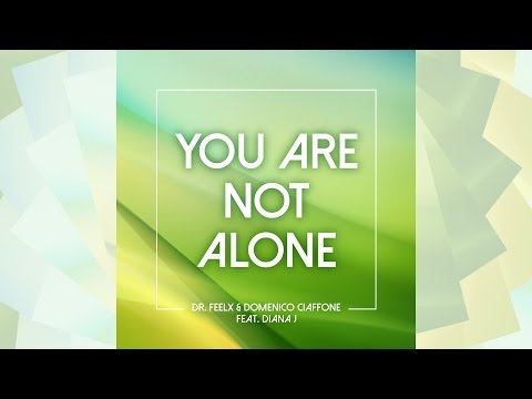 Dr. Feelx & Domenico Ciaffone Feat. Diana J - You Are Not Alone [Official]