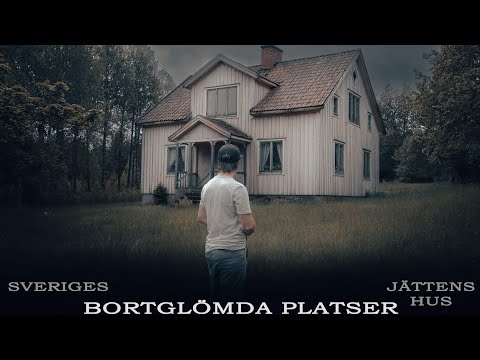ETT BORTGLÖMT SVERIGE - JÄTTENS HUS - ORÖRT ÖVERGIVET HUS