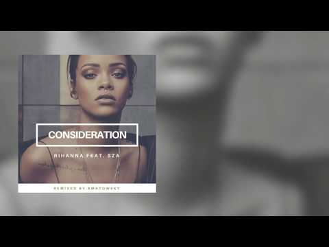 Rihanna & SZA - Consideration Remixed by Amatowsky