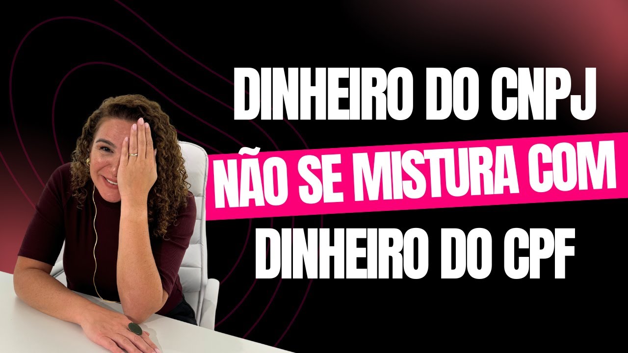 O dinheiro do CNPJ não se mistura com o dinheiro do CPF