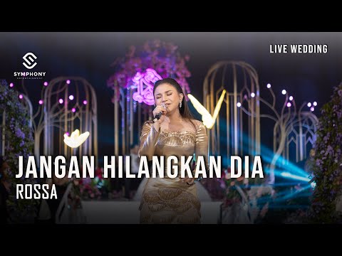 JANGAN HILANGKAN DIA  | ROSSA  | LIVE WEDDING  |ORCHESTRA |  SYMPHONY ENTERTAINMENT