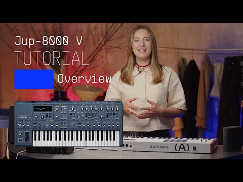 Tutorials | Jup-8000 V - Overview