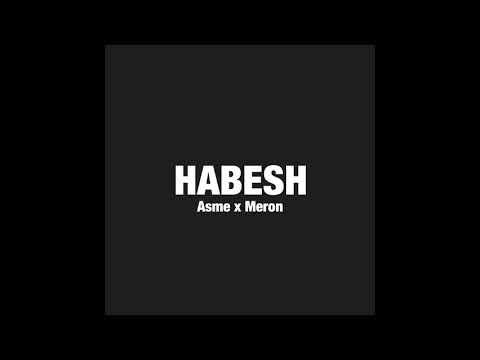 Asme x Meron - Habesh