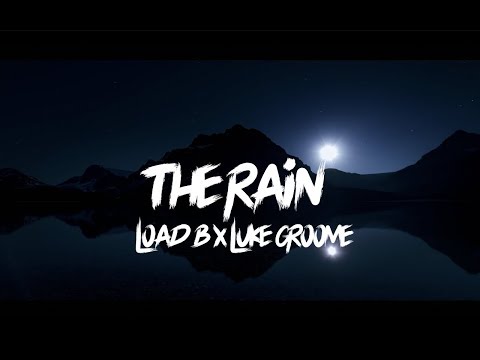 LOAD B - THE RAIN (FEAT. LUKE GROOME) (MUSIC VIDEO)