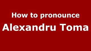 How to pronounce Alexandru Toma