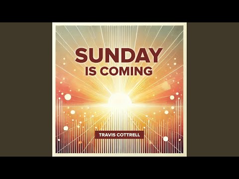 Thumbnail for Sunday Is Coming video