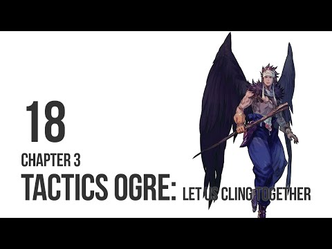 Tactics Ogre: Let Us Cling Together - Let's Play Chapter 3 pt 18