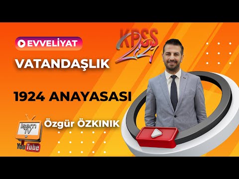 27 - 1924 ANAYASASI - ÖZGÜR ÖZKINIK