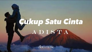 Download lagu ADISTA - Cukup Satu Cinta (Lyric Video) mp3