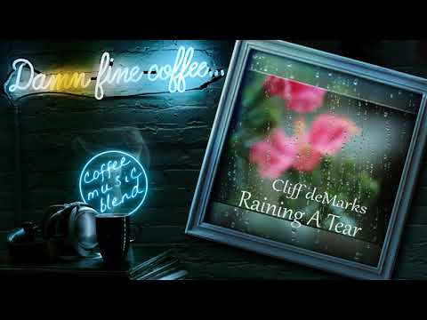 Cliff Demarks - Raining a Tear 👇 Chillout / Lounge Blend Playlist
