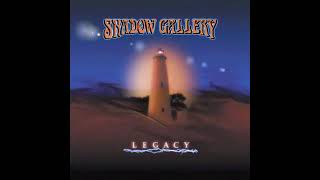 SHADOW GALLERY / LEGACY