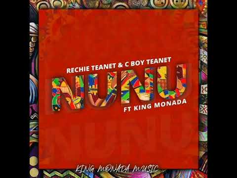 Rechie Teanet & C Boy Teanet - NuNu Ft King Monada