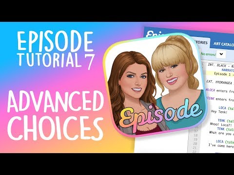 Episode Limelight Tutorial 7 – ADVANCED CHOICES!