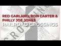 Red Garland, Ron Carter & Philly Joe Jones - Railroad Crossings (Official Audio)
