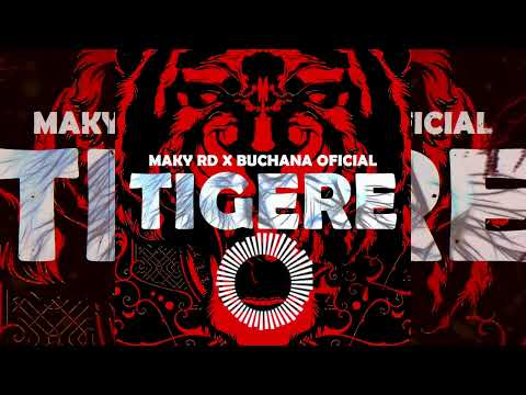 MAKY RD X BUCHANA - TIGERE