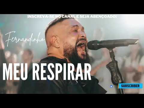 Fernandinho | Meu respirar | As Mais Tocadas - Louvores para Adorar.