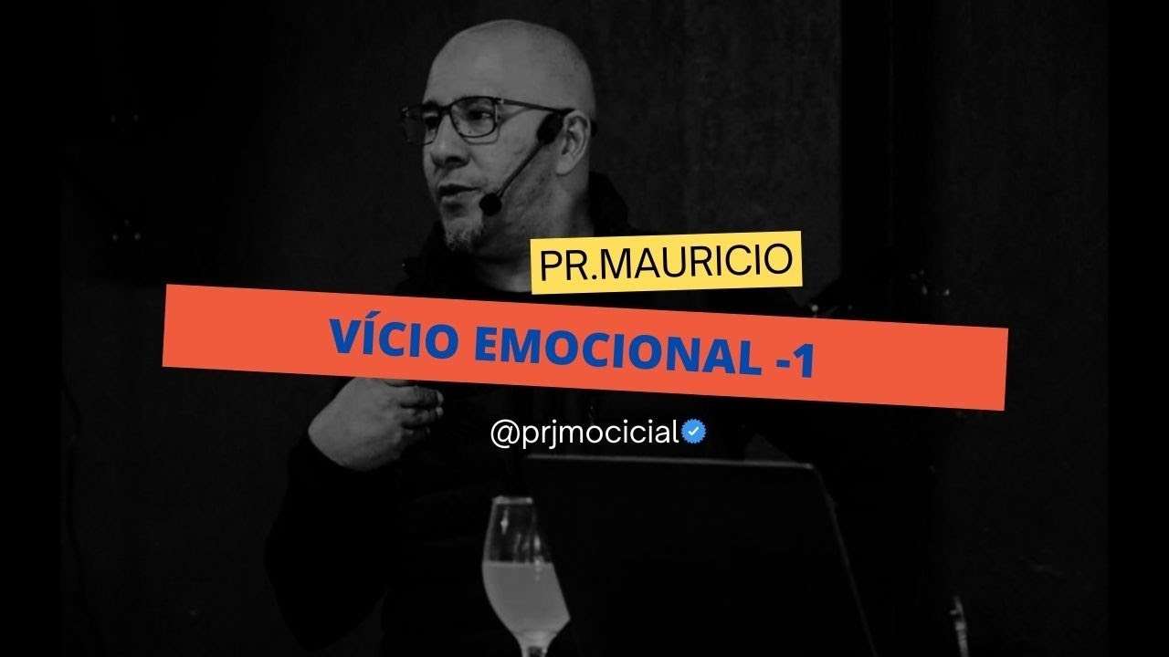 Pr. José Mauricio - Lidando com o vício emocional 1
