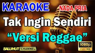 Download lagu TAK INGIN SENDIRI REGGAE ll KARAOKE SALUHUT ll PANCE ll NADA PRIA F=DO mp3