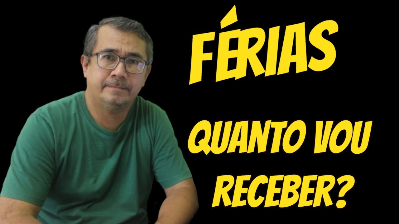 FIQUEI DE FÉRIAS - QUANTO VOU RECEBER