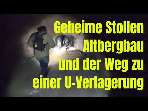 Geheime Stollen in den Bergen - Altbergbau und Zugang zu einer U-Verlagerung