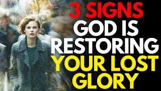 3 signs God is restoring your lost glory