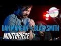 Dan Mangan + Blacksmith - Mouthpiece (Live at ...