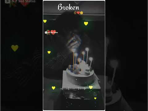 🥀😭 Birthday 💔 Broken heart 😥sad status video 