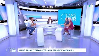 Chine, Russie, terroristes : qui a peur de l'Amérique ? #cdanslair 02.08.2022