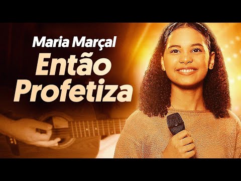 Então Profetiza - Maria Marçal