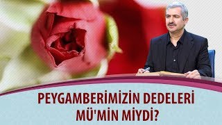 Dr. Burhan SABAZ - Peygamberimizin dedeleri mü'min miydi?