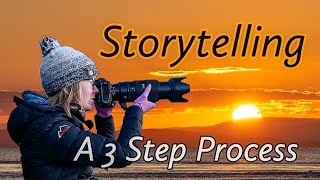 3 Steps To Creating Photographs That Tell A Story