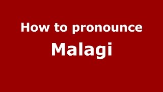 How to pronounce Malagi