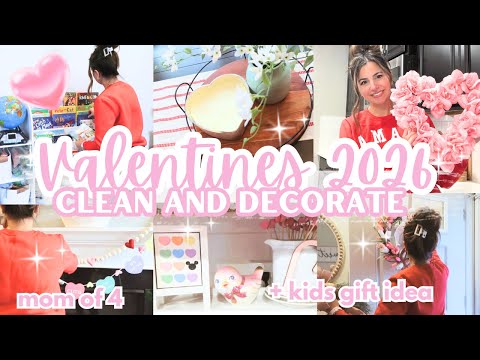 VALENTINES DAY CLEAN + DECORATE 2026 💘 | WHAT I GOT MY KIDS FOR VALENTINES DAY | GET IT ALL DONE