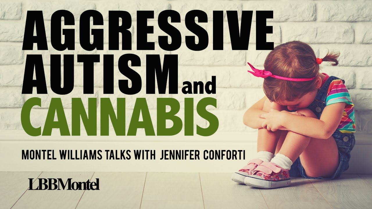 AGGRESIVE AUTISM & CANNABIS | JENNIFER CONFORTI