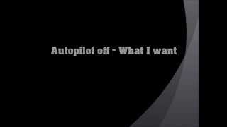 Autopilot off - What i want