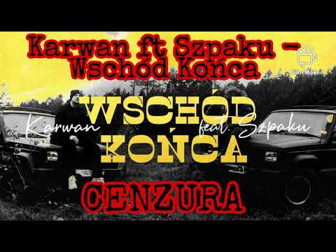 Karwan ft Szpaku - Wschód Końca