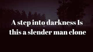 A step into darkness Is this a slender man clone