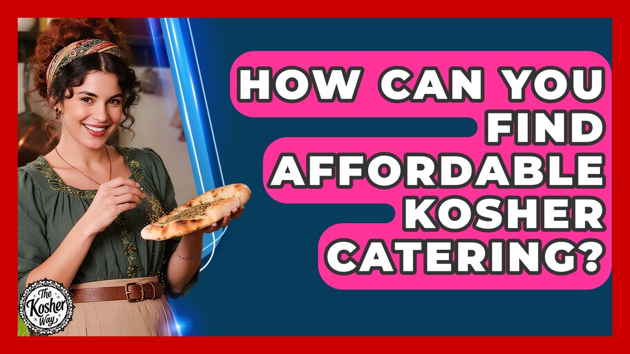 How Can You Find Affordable Kosher Catering? - The Kosher Way