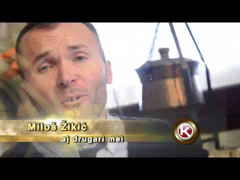 MILOS ZIKIC- aj drugari mei  2018