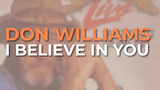 Don Williams - I Believe In You (Live) (Official Audio)